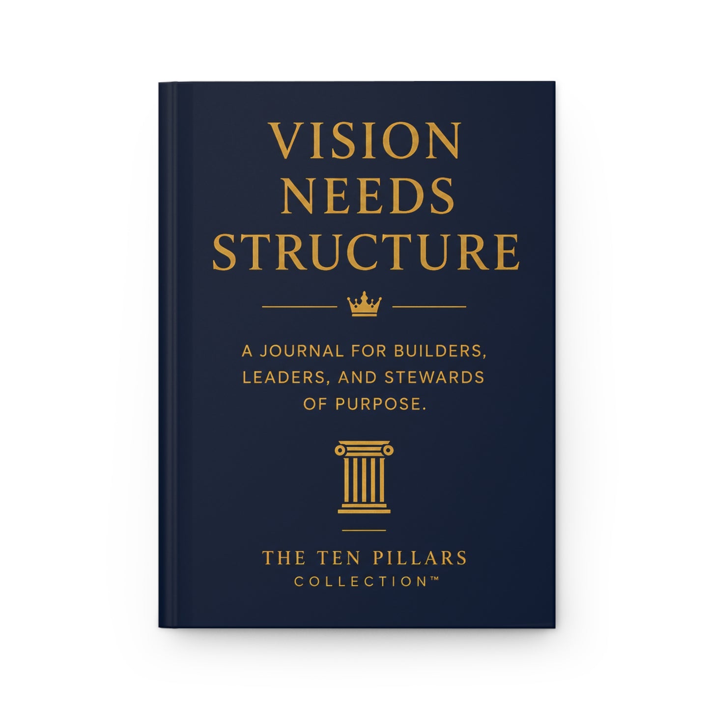 Vision Needs Structure Journal - The Ten Pillars Collection™