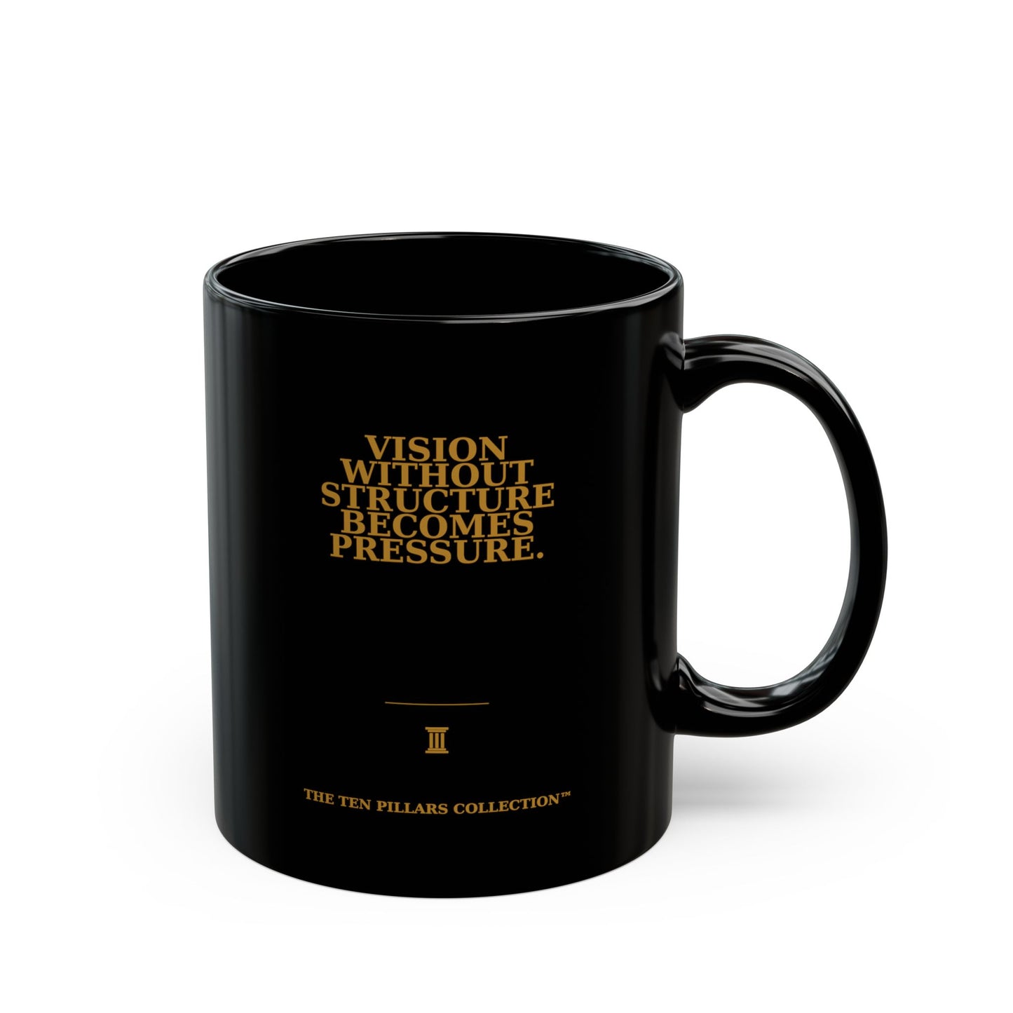 Vision Without Structure Mug - The Ten Pillars Collection™
